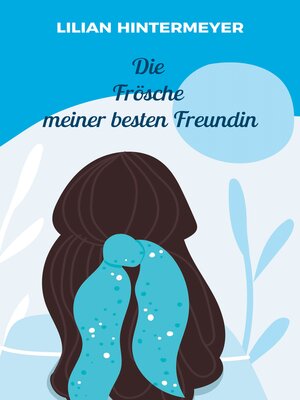 cover image of Die Frösche meiner besten Freundin